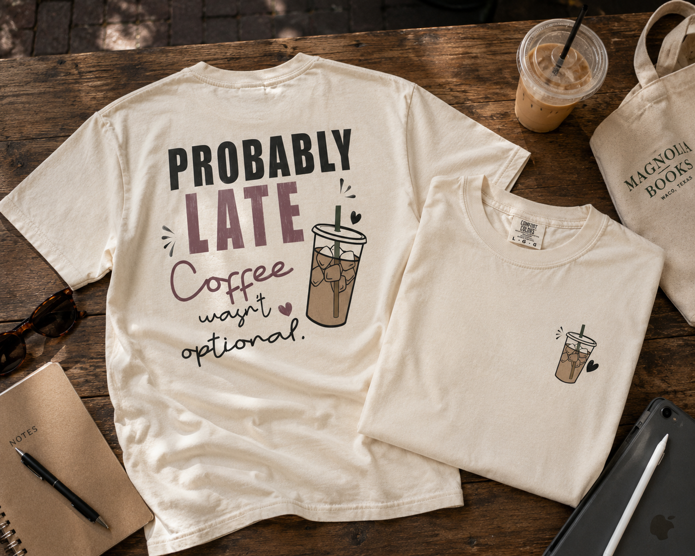 Probably Late Coffee Wasn’t OptionalTee|Comfort Colors®